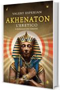 Akhenaton. L'eretico (Fanucci editore)