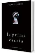 La Prima Caccia (Gli Inizi di Riley Paige—Libro 1)