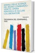 Annali delle scienze del regno Lombardo-Veneto: opera periodica di alcuni collaboratori Volume 6