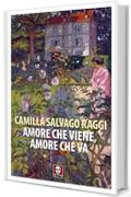 Amore che viene, amore che va: Racconti vecchi e nuovi