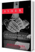 Asher: Al centro del tornado