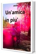 Un'amica in piu'