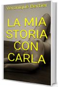 La Mia Storia Con Carla