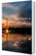 Ho vent'anni e credo nell'amore (Traicionera Vol. 1)