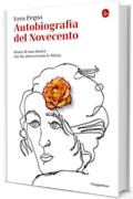 Autobiografia del Novecento. Storia di una donna che ha attraversato la Storia (La piccola cultura)