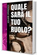 Quale Sarà Il Tuo Ruolo?