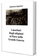 I morituri Dagli altipiani al Piave nella Grande Guerra