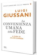 La convenienza umana della fede (Cristianesimo alla prova)