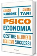 Psicoeconomia: Gestire fallimenti, realizzare successi