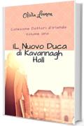 Il Nuovo Duca di Kavannagh Hall: - Collezione Dottori d'Irlanda - Volume 1.