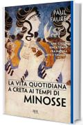 La vita quotidiana a Creta ai tempi di Minosse (1500 a.C.)