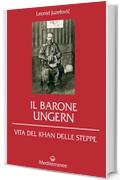 Il Barone Ungern: Vita del Khan delle steppe