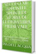 SECOLO XII: APPUNTI E SPUNTI DI STORIA DI LETTERATURA MEDIEVALE: APPUNTI DELLE LEZIONI DEL PROF. EZIO FRANCESCHINI