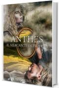 Il Mercante di Profumi (Anthes Vol. 1)