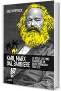 Karl Marx dal barbiere: La vita e l'ultimo viaggio di un rivoluzionario tedesco