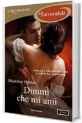 Dimmi che mi ami (I Romanzi Introvabili) (The Seducers (versione italiana) Vol. 5)