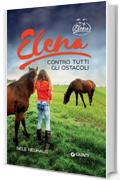 Elena. Contro tutti gli ostacoli (Una vita a cavallo Vol. 1)