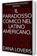 Il paradosso comico nel latino americano.: Comportamenti assurdi e spassosi.