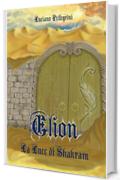 Elion la luce di Shakram (Elion saga Vol. 2)