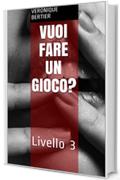 Vuoi Fare Un Gioco?: Livello 3