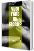 Vuoi Fare Un Gioco?: Livello 1