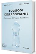 I custodi della sorgente: L'avventura dell'acqua «Sant'Anna»