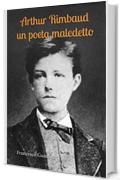 Arthur Rimbaud un poeta maledetto