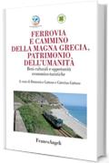 Ferrovia e cammino della Magna Grecia, patrimonio dell'umanità: Beni culturali e opportunità economico-turistiche