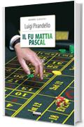 Il fu Mattia Pascal: Ediz. integrale (Grandi classici)