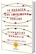 La ragazza che sorrideva perline: Una storia di guerra, di vita, di speranza