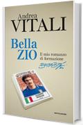 Bella zio: Il romanzo di formazione di Beppe Bergomi