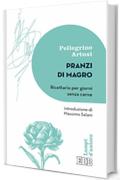 Pranzi di magro: Ricettario per giorni senza carne. Introduzione di Massimo Salani