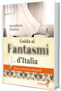 Guida ai fantasmi d'Italia: Dove cercarli e trovarli