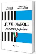 Juve-Napoli. Romanzo popolare