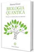 Biologia quantica: Viaggio ai confini della guarigione