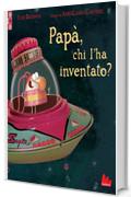 Papà, chi l'ha inventato?