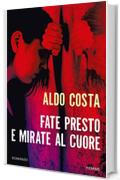 Fate presto e mirate al cuore