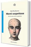 Menti sospettose: Perché siamo tutti complottisti