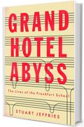 Grand Hotel Abyss: The Lives of the Frankfurt School