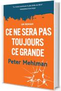 Ce ne sera pas toujours ce grand: un roman (French Edition)