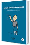 Quand Robert sera grand: Robert et moi - 8