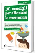 101 consigli per allenare la memoria (eNewton Manuali e Guide)