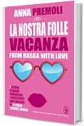 La nostra folle vacanza (Baci d'estate Vol. 4)