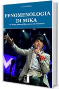 FENOMENOLOGIA DI MIKA: «Ti prego, potresti diventare mio fratello?»