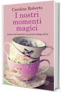 I nostri momenti magici