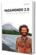 Vagamondo 2.0: Centro America via terra e tre anni di Esperienza