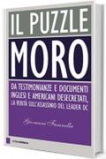 Il puzzle Moro: Da testimonianze e documenti inglesi e americani desecretati, la verità sull’assassinio del leader Dc