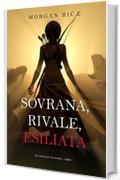 Sovrana, Rivale, Esiliata (Di Corone e di Gloria—Libro 7)