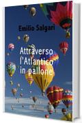 Attraverso l'Atlantico in pallone (Viaggi e Viaggiatori)