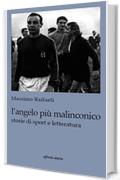 L'angelo più malinconico. Storie di sport e letteratura